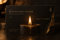 The Miniature Flame Gift Card